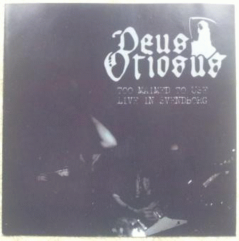 Deus Otiosus : Too Maimed to Use - Live in Svendborg
